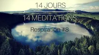 Méditation semi-guidée (8/14) | Respiration