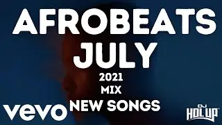 Afrobeats Mix July 2021| New Songs feat Lojay Olamide Burna Boy Small God