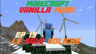 Le pale eoliche -Ep. 19 [Minecraft][Vanilla Puro]