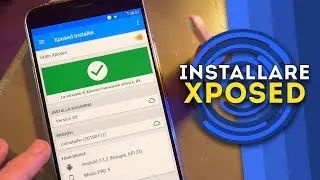 COME INSTALLARE XPOSED FRAMEWORK (LL, MM, Nougat, Oreo)