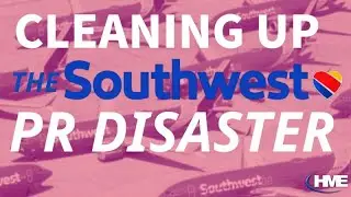 Southwest Airlines - Cleaning Up The PR Disaster