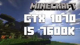 Minecraft on GTX 1070 & i5 7600k [FPS TEST] [EXTREME SHADERS] 1080p60
