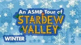 An ASMR Tour of Stardew Valley: Winter