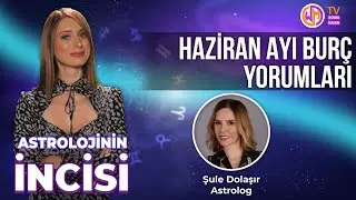 Astrolojinin İncisi // Haziran Ayı'nda Burçları Neler Bekliyor?