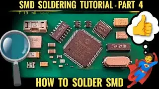 How To Solder SMD Correctly - Part 4 /SMD Soldering Tutorial