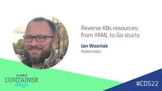 Reverse K8s resources: from YAML to Go structs - Jan Wozniak