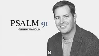 Psalms 91 | Gentry Mangun
