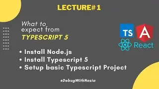 Learn How to Create Your First TypeScript 5 Project | Install Node.js & TypeScript 5 | Lecture 1