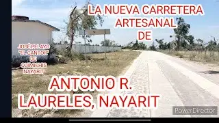 NUEVA CARRETERA ARTESANAL DE ANTONIO R. LAURELES, NAYARIT