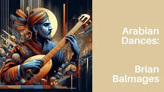 Arabian Dances - Brian Balmages
