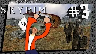 TRYING to play Skyrim VR - #3 Life on the lam.