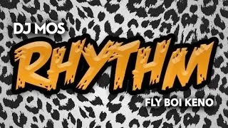 DJ Mos - Rhythm (feat. Fly Boi Keno)