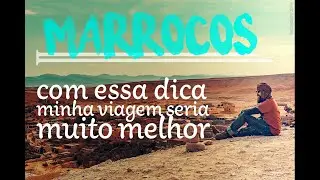 Marrocos - a dica que mudaria minha viagem || Facundo Fotografia