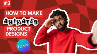 How to Make Money with Animated Product Design – Learn with Canva