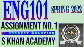 ENG101 ASSIGNMENT NO 1 100 PERCENT CORRECT SOLUTION SPRING 2022.||S KHAN ACADEMY||