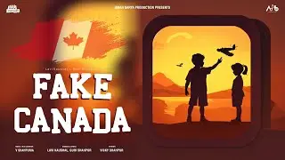Fake Canada | Lavi Kaushal | Guri Shahpur | Vishal Shahpuria | Aman Darya Productions