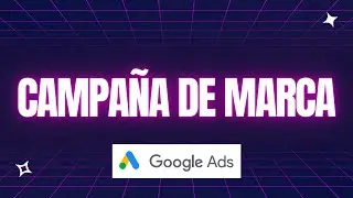 Tutorial Google Ads: Campaña SEARCH de Marca 🔥
