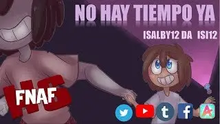 【FNAFHS】NO HAY TIEMPO YA - COVER ITSFANDUBTIME【FREDD&FREDDY】