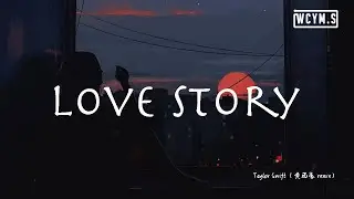 Taylor Swift - Love Story (黄雨豪 remix)「Romeo take me somewhere we can be alone」【動態歌詞/Lyrics Video】