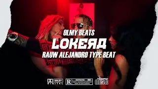 REGGAETON PERREO Type Beat RAUW ALEJANDRO | LOKERA