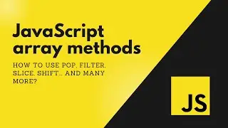 Javascript array methods - push, pop, filter, find, some and others