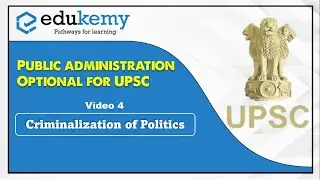 Public Administration Topic 1- Criminalization of Politics | Edukemy for UPSC | IAS