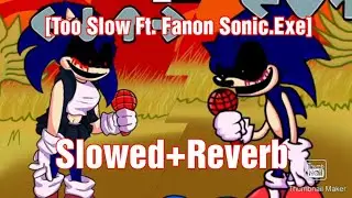 Friday Night Funkin-Vs Fanon Sonic.EXE// [Too Slow] (Ft.Sonic.EXE) Slowed+Reverb