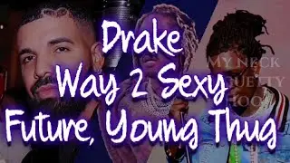 Drake, Future & Young Thug - Way 2 Sexy (Lyrics)