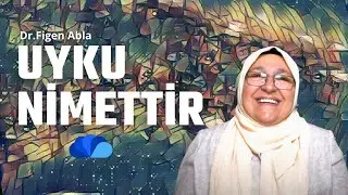 UYKU NİMETTİR  / DOKTOR FİGEN ABLA- 11. BÖLÜM