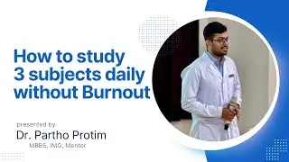 Study Three Subjects Without Burnout for IMG & Doctors | Dr. Partho Protim 