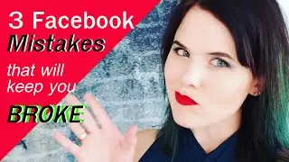 Online Business Marketing | 3 Facebook Mistakes That Will Keep You Broke