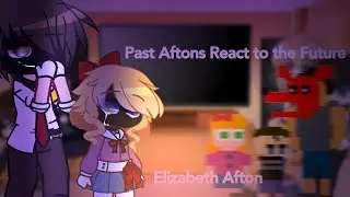 Past Aftons React to the Future (Elizabeth 1/5)RiriSu FnaF