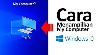 Cara Menampilkan Shortcut My Computer di Desktop Windows 10