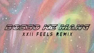 HHP - Bosso Ke Mang ? (XXII Feels Remix)