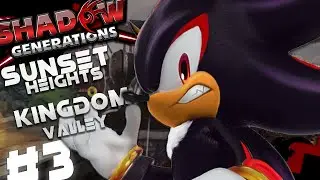 SONIC X SHADOW GENERATIONS PC EPISODE 3- KINGDOM VALLEY AND SUNSET HEIGHTS (FIRST TIME)