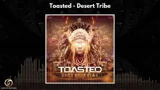 Toasted - Desert Tribe |Psytrance 2023|