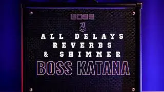 BOSS KATANA DELAYS REVERBS SHIMMER