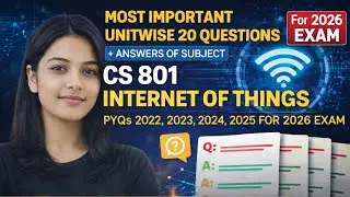 CS801 IoT Most Important Questions | RGPV CSE Semester 8 | PYQ 2022-2025 | 2026 Exam Preparation