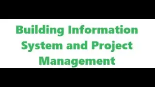 Building Information System and Managing Project