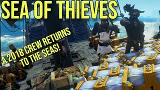 Sea Of Thieves - When A 2018 Crew Return in 2024 | Part 1 | #seaofthieves
