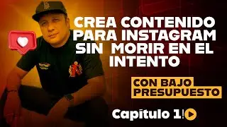 CREA CONTENIDO PARA INSTAGRAM SIN MORIR EN EL INTENTO
