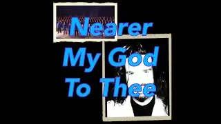 Nearer, my God, to Thee