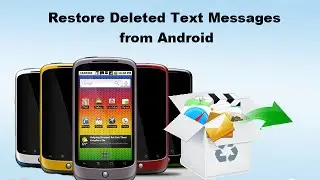 Restore Deleted Text Messages from Android