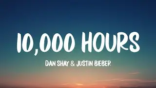 Dan + Shay, Justin Bieber - 10,000 Hours (Lyrics)
