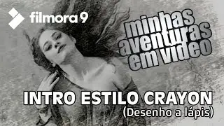Tutorial Filmora 9 - Introdução de vídeo Estilo Crayon - Desenho a lápis (vinheta)
