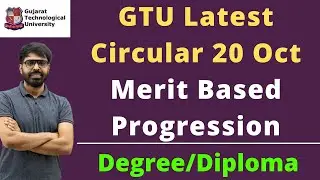 GTU Latest Circular | Merit Based Progression | Summer 2021 Exam | Degree/Diploma Student | 20th Oct
