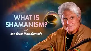 ✨ What is Shamanism? | Is Shamanism for Me? 🦅 | don Oscar Miro-Quesada   ✨ 🪐