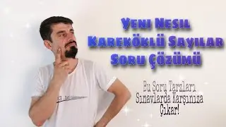 Yeni Nesil Kareköklü Soru Çözümü;Matematik Ders Videoları