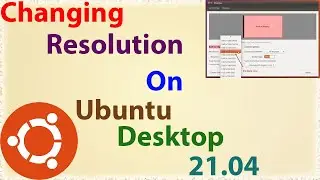 How to change resolution in Ubuntu Desktop 21 04 installed in VirtualBox