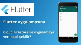 Flutter mobile uygulamasına Firebase/Firestore ile veri çekip listeye nasıl yazdırılır?